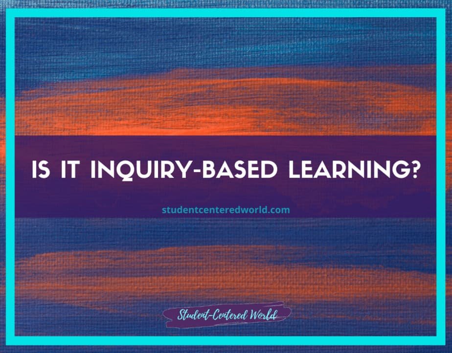 A textured background with blue and reddish-orange hues features the text, "Is it inquiry-based learning?" alongside studentcenteredworld.com at the center. A banner at the bottom reads, "Student-Centered World.