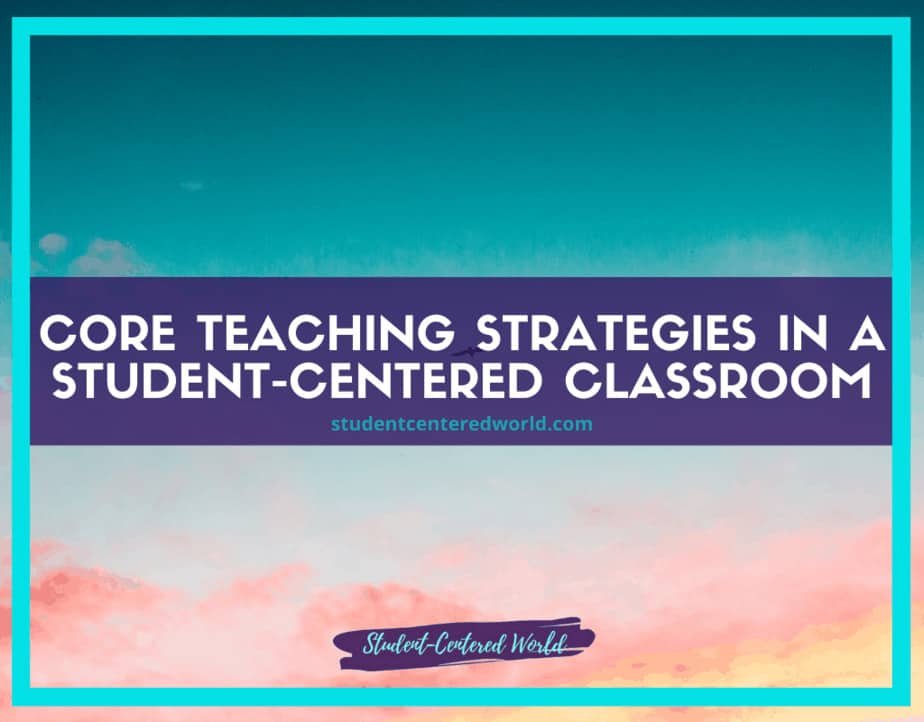 Text on a vibrant sky background reads, Core Teaching Strategies in a Student-Centered Classroom, with the site studentcenteredworld.com below and Student-Centered World at the bottom.