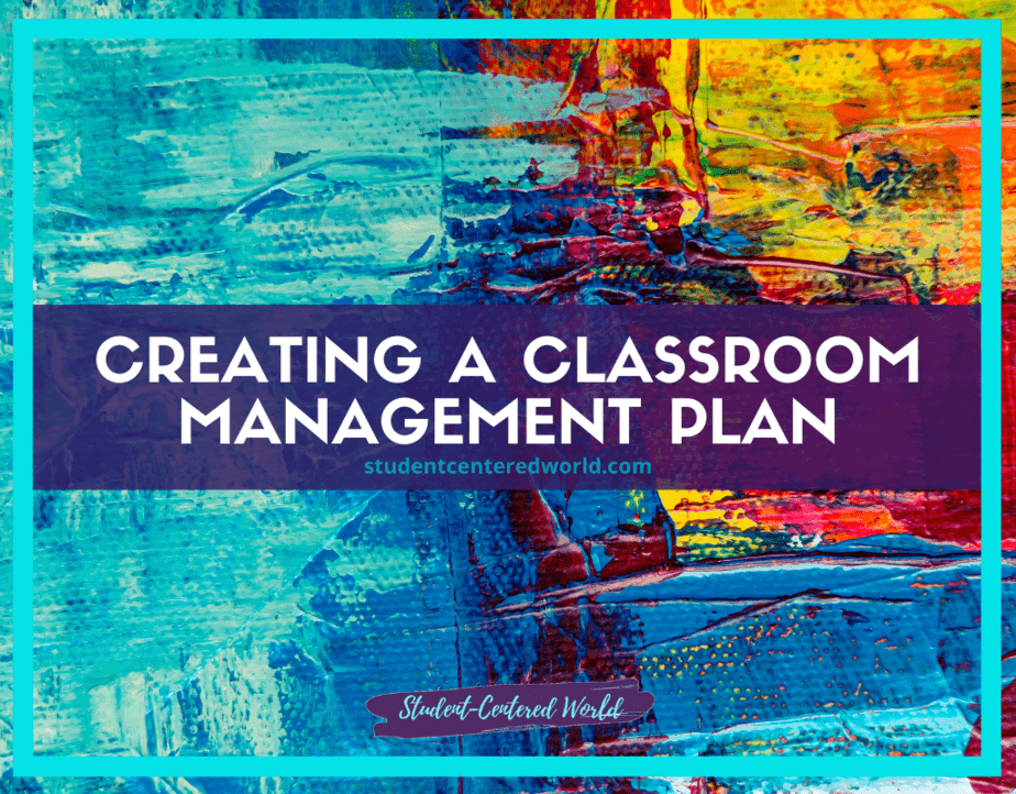 Colorful abstract painting background with the text "Creating a Classroom Management Plan" in bold white font. Below, in smaller text, is studentcenteredworld.com. The artwork features vibrant blues, reds, and yellows, symbolizing the dynamic energy of a successful classroom management plan.