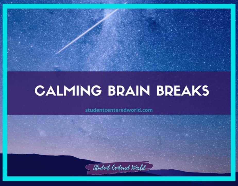 A serene starry night sky frames the silhouetted mountains below, with a shooting star traversing above. In the center, "CALMING BRAIN BREAKS" soars gently above studentcenteredworld.com, inviting tranquility and peace.