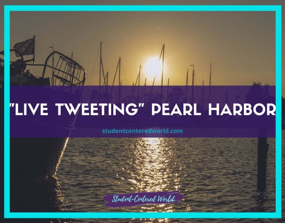A silhouette of a harbor at sunset with sailboats in the background. The text reads Live Tweeting Pearl Harbor and studentcenteredworld.com.