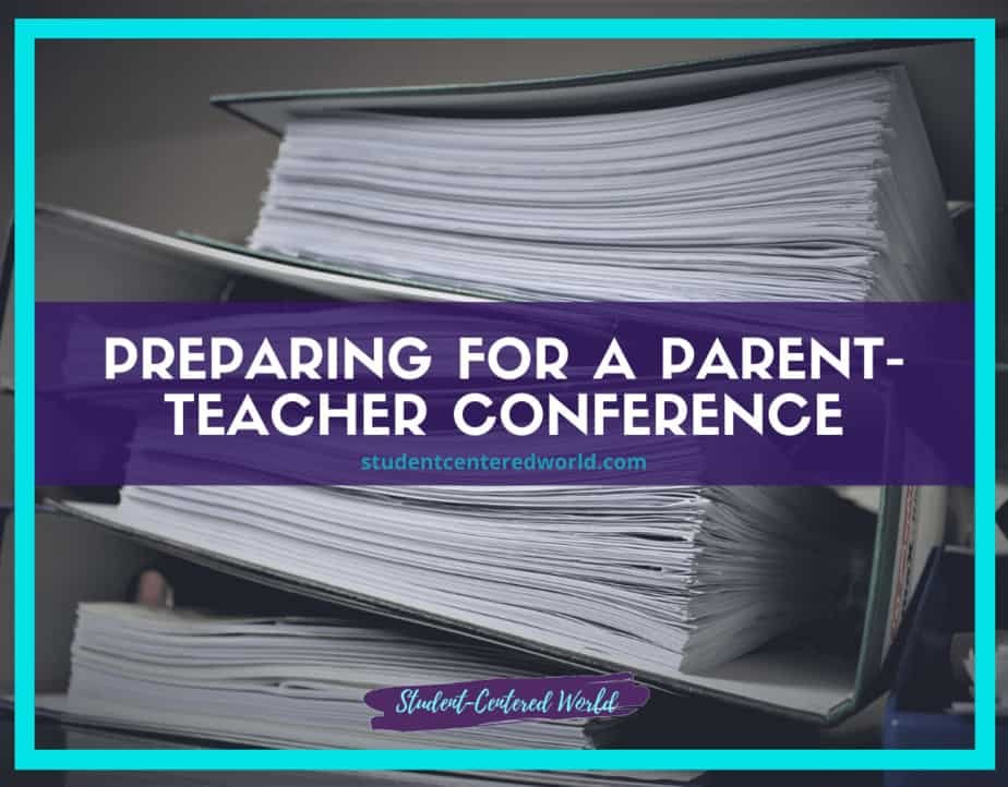 A stack of neatly organized papers labeled Preparing for a Parent-Teacher Conference sits against a backdrop of large binders, highlighting the readiness for productive parent-teacher meetings. The website studentcenteredworld.com is prominently displayed.