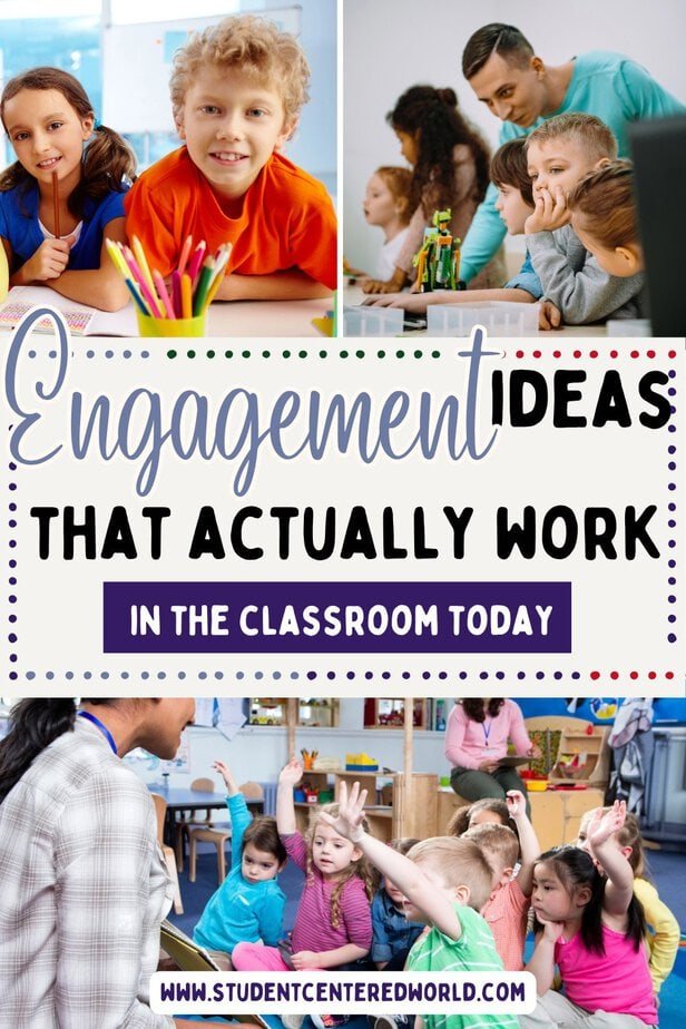 Collage of teachers and students actively participating in classroom activities, with the text: Classroom engagement ideas that actually work in the classroom today. studentcenteredworld.com.