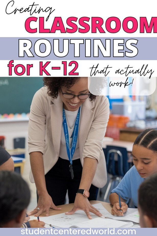 A teacher smiles while helping students with their work at a classroom table. Text reads, “Creating classroom routines for K-12 that actually work! studentcenteredworld.com.”.