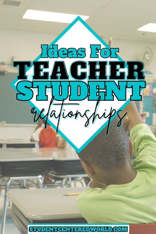 A student raises their hand in a classroom with empty desks in the background. Overlaid text reads: Ideas for building strong teacher-student relationships. studentcenteredworld.com.