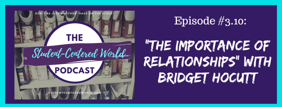 Podcast episode graphic titled The Importance of Student Relationships with Bridget Hocutt, from The Student-Centered World Podcast. Background shows bookshelves. Episode #3.10 is mentioned.
