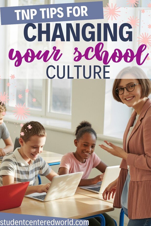A smiling teacher stands beside students using laptops in a bright classroom, reflecting the positive impact of changing school culture. Text at the top reads, TNP Tips for Changing Your School Culture. Decorative pink stars accent the image.