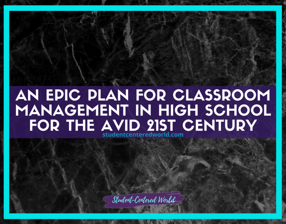 Text on a dark marble background: An Epic Classroom Management Plan for the Avid 21st Century High School, with a website link and Student-Centered World at the bottom, framed by a colorful border.