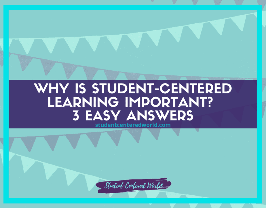 A vibrant graphic with a teal background and hanging buntings asks, "Why is student-centered learning important? 3 easy answers." Discover more insights at the bottom link: studentcenteredworld.com.