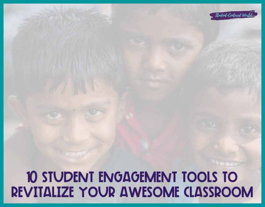 10 Student Engagement Tools to Revitalize Your Awesome Classroom