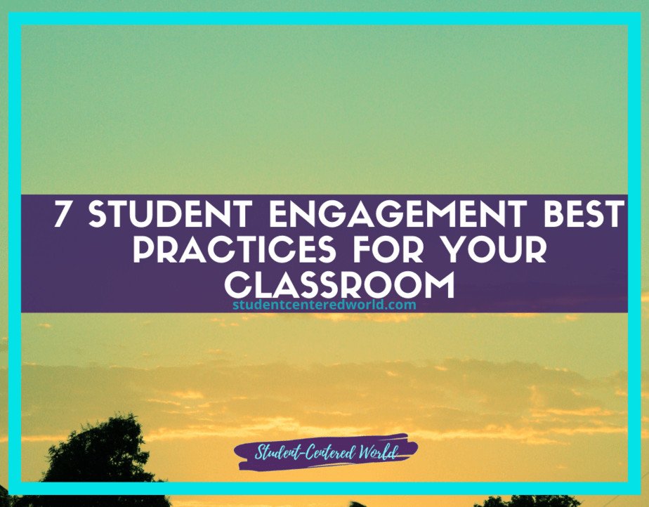 A sunset sky with silhouettes of trees frames the text, "7 Student Engagement Best Practices for Your Classroom." Below, a banner proclaims "Student-Centered World," highlighting innovative strategies to enhance student engagement.