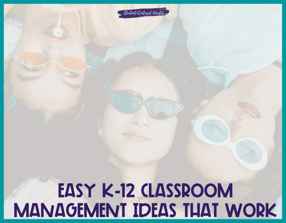 Easy K-12 Classroom Management Ideas that Work