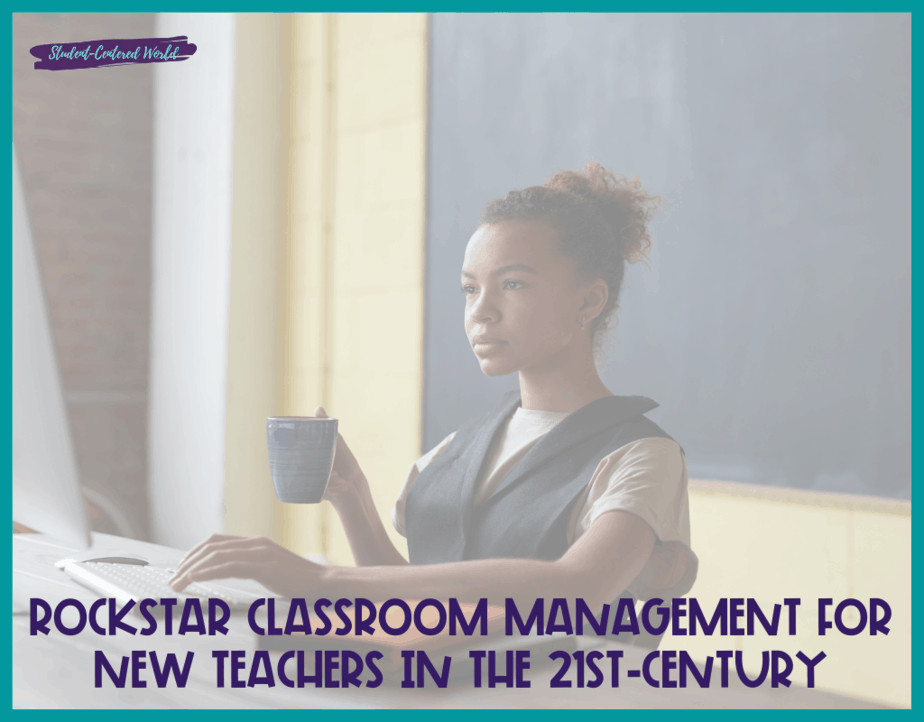 Rockstar Classroom Management for New Teachers in the 21st-Century