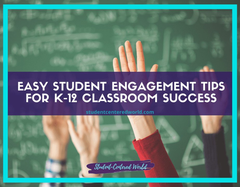 Several hands raised in front of a chalkboard teeming with mathematical equations. A purple banner at the center reads, Easy Student Engagement Tips for K-12 Classroom Success. The website studentcenteredworld.com is visible below, offering valuable student engagement tips for educators.