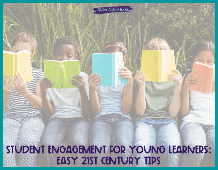 student Engagement for Young Learners Easy 21st Century Tips