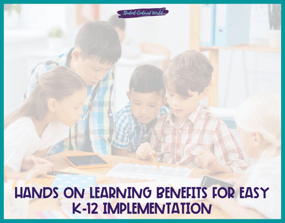 A group of children immersed in hands-on learning around a table laden with educational materials, under a banner proclaiming the benefits of hands-on learning for easy K-12 implementation.