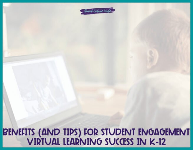 Benefits (and Tips) for Student Engagement Virtual Learning Success in K-12