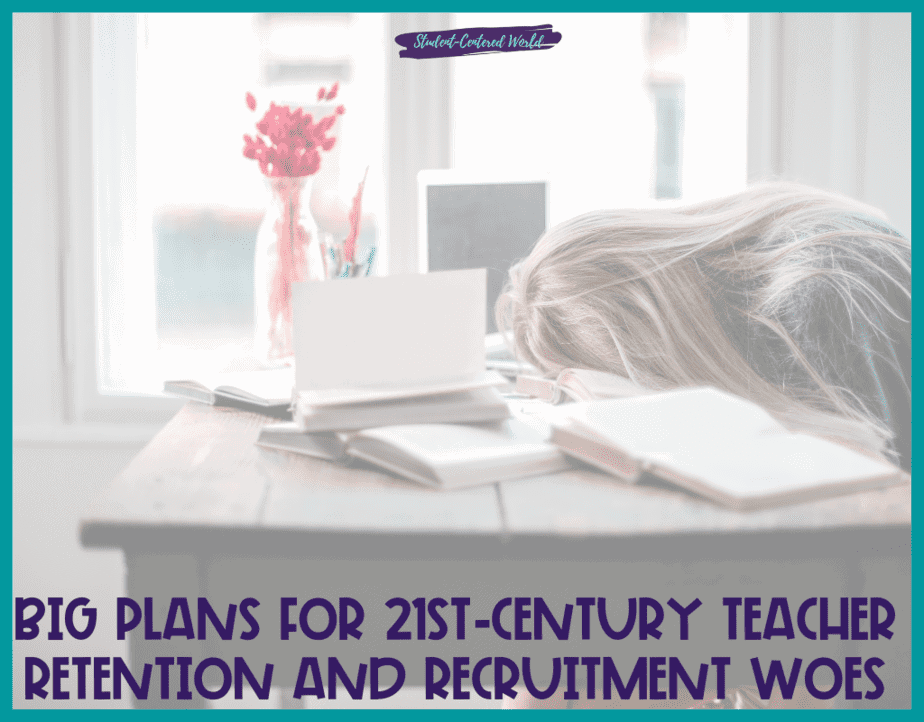 Big Plans for 21st-Century Teacher Retention and Recruitment Woes