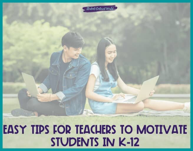 Easy Tips for Teachers to Motivate Students in K-12
