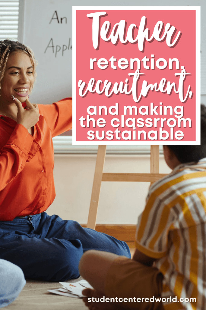 A teacher sits on the floor smiling and talking to two students, with text overlay: Focusing on teacher retention and recruitment, and making the classroom sustainable. A whiteboard and classroom setting are visible in the background.