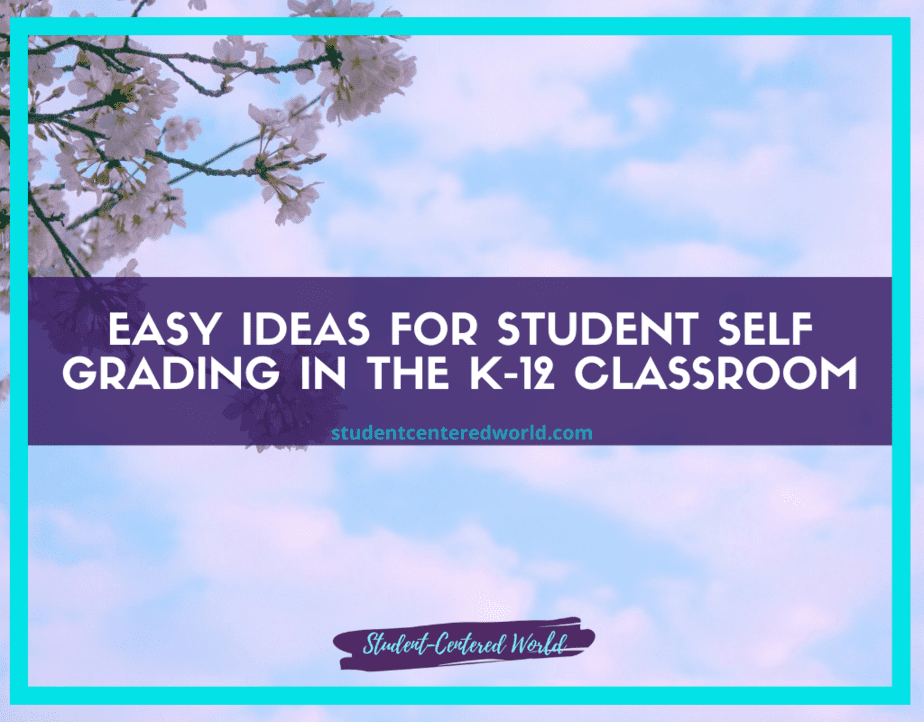 A blue sky with cherry blossoms frames a purple box reading: Easy Grading Ideas for Student Self-Grading in the K-12 Classroom. A website URL and a banner, "Student-Centered World," are displayed.