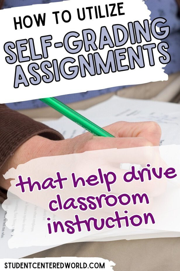 A person writes with a green pencil on a worksheet. Overlaid text reads: How to utilize a Self Graded Assignment to help drive classroom instruction. Website: studentcenteredworld.com.