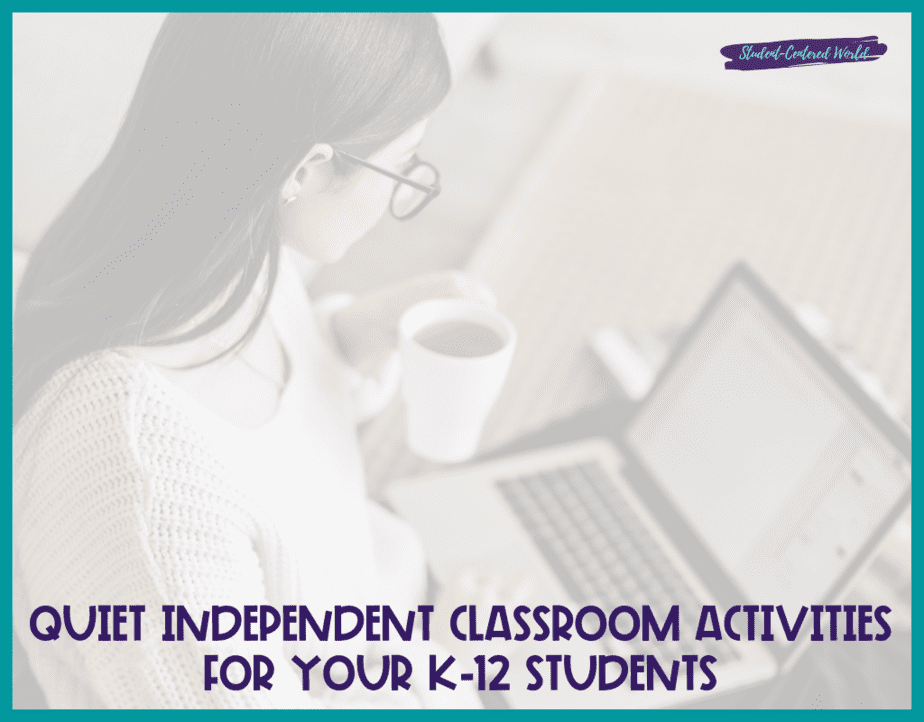 Quiet Independent Classroom Activities for your K-12 Students