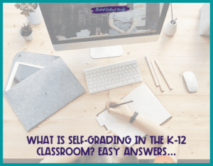 What is Self-Grading in the K-12 Classroom? Easy Answers...