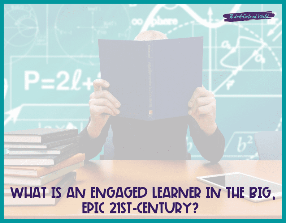 What is an Engaged Learner in the Big, Epic 21st-Century? 