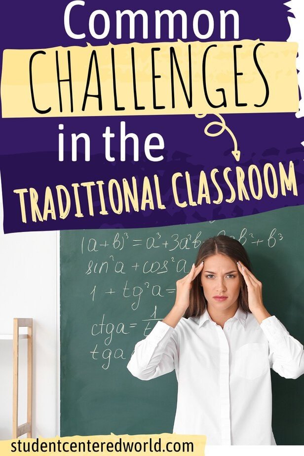A woman stands in front of a chalkboard filled with math equations, holding her head in frustration. Text above reads, Classroom Challenges in the Traditional Setting. Website: studentcenteredworld.com.