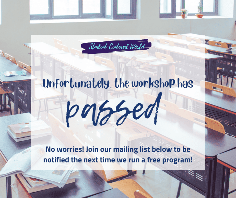 Empty classroom with orange chairs and black desks. A translucent box overlays the image with text stating the workshop has passed. Encourages joining a mailing list for future notifications.