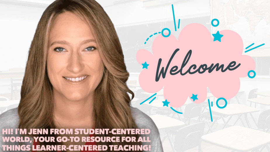 A person with long hair smiles in front of a classroom background. A pink, cloud-shaped graphic with stars reads Welcome. Text at the bottom says, Hi! Im Jenn from Student-Centered World, your go-to resource for all things learner-centered teaching!.