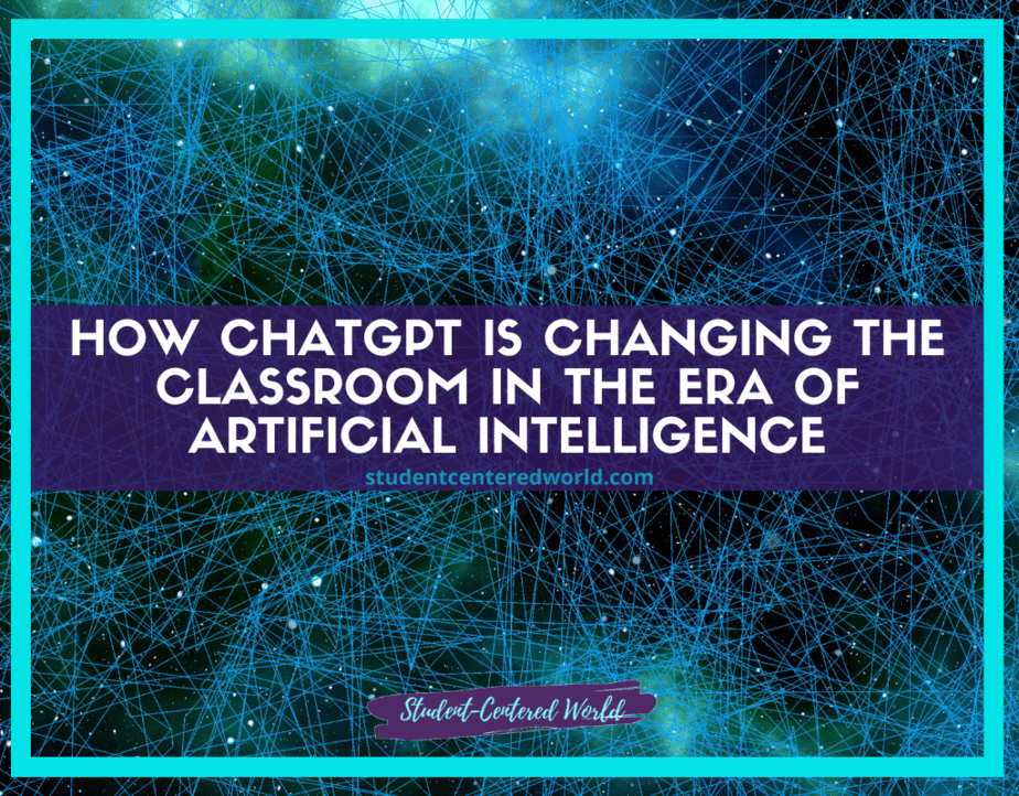 A dynamic graphic with a network of blue and green lines on a dark background. Text overlay reads, How ChatGPT is Revolutionizing the Classroom in the Era of Artificial Intelligence, featuring studentcenteredworld.com below.