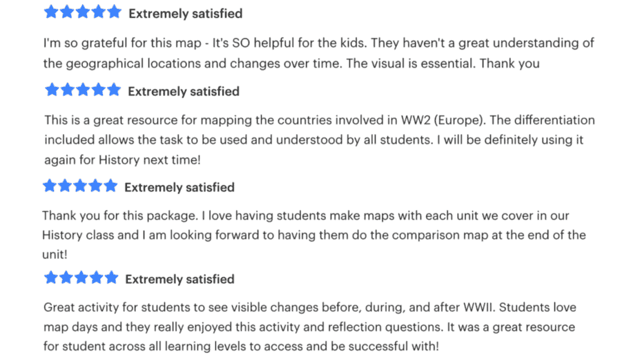 Testimonials: I'm so grateful for this map - It's SO helpful for the kids. They haven't a great understanding of the geographical locations and changes over time. The visual is essential. Thank you;
Great activity for students to see visible changes before, during, and after WWII. Students love map days and they really enjoyed this activity and reflection questions. It was a great resource for student across all learning levels to access and be successful with!;
This is a great resource for mapping the countries involved in WW2 (Europe). The differentiation included allows the task to be used and understood by all students. I will be definitely using it again for History next time!;
Thank you for this package. I love having students make maps with each unit we cover in our History class and I am looking forward to having them do the comparison map at the end of the unit!