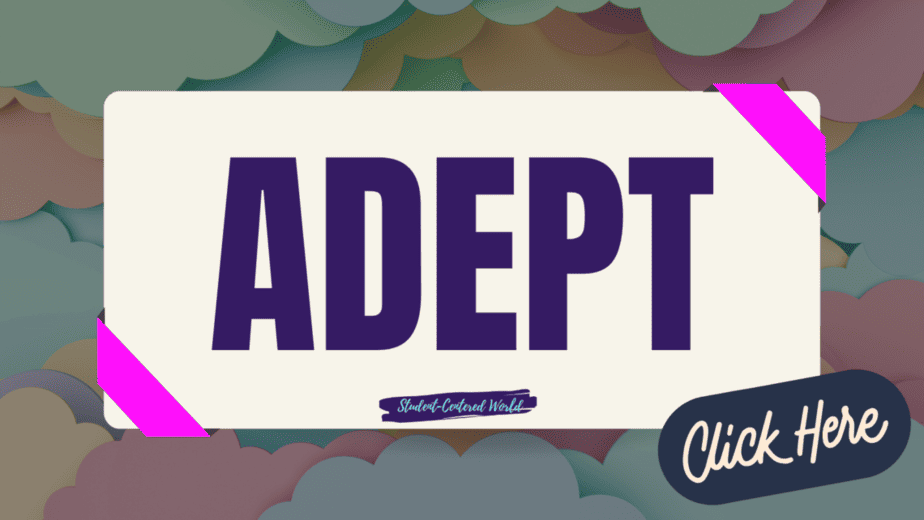 Text reading ADEPT in bold, dark purple letters on a light background with clouds. Pink corner highlights and a Click Here button at the bottom right. Teacher observations add depth, while Student-Centered Worlds is written in small text below the main word.