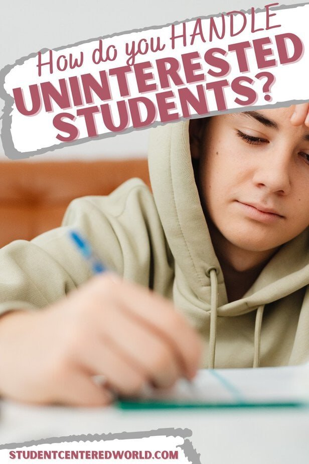 A student in a hoodie looks bored while writing, with the text overlay: How do you handle uninterested students? Discover strategies at studentcenteredworld.com.
