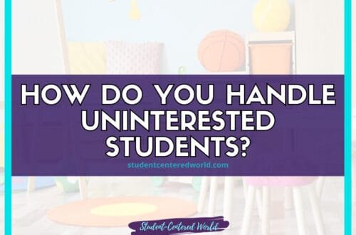 Text on the image reads: Discover strategies on how to handle uninterested students. The background features a classroom with colorful chairs, a rug, and a basketball. Visit studentcenteredworld.com for more insights.