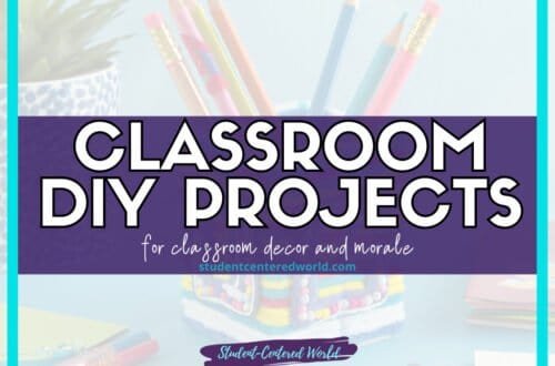 Colorful pencils in a decorative holder on a desk with text overlay: Classroom DIY Projects for classroom decor and morale. The design is framed with a turquoise border and a link to studentcenteredworld.com at the bottom.