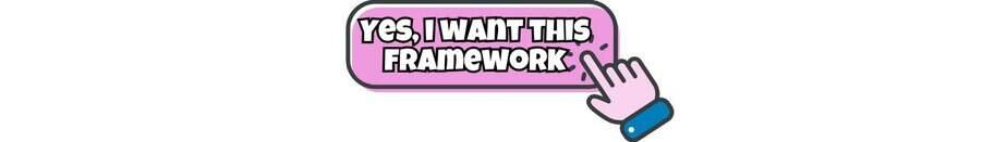 A pink rectangular button with bold white and black text reading YES, I WANT THIS FRAMEWORK. A cartoon hand with a blue sleeve is clicking the button.