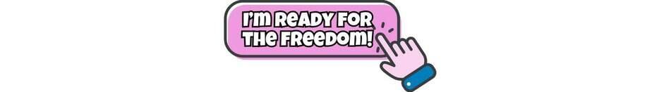 A pink button with the text “I’M READY FOR THE FREEDOM!” in bold, white letters, and an illustrated hand with a blue cuff pointing to the button.