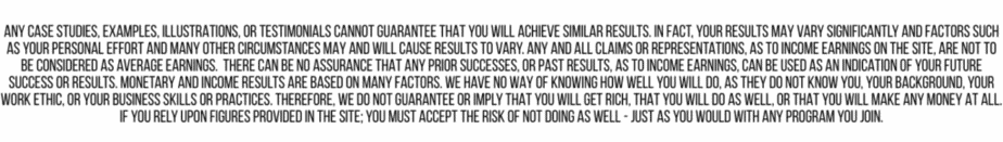 A block of small, dense, black text on a white background, with a disclaimer about case studies, guarantees, and typical results, warning that outcomes may vary and no results are promised.