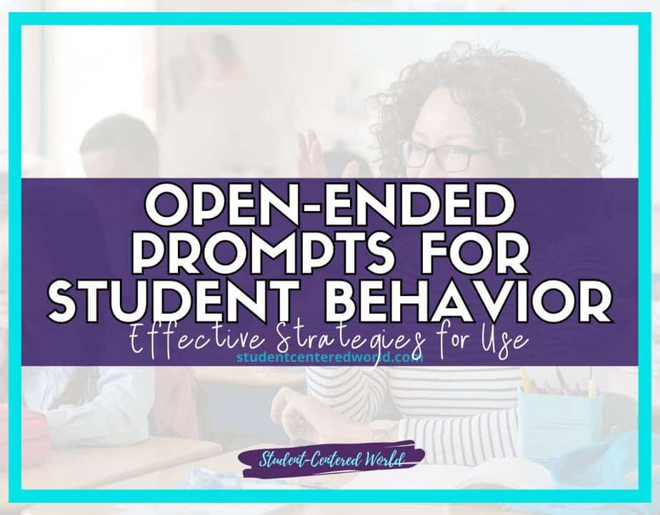 A teacher sitting in a classroom, wearing glasses and a striped shirt, is engaged in conversation with students. Text overlay reads: Open-ended prompts for student behavior. Effective strategies for use. Student-Centered World.