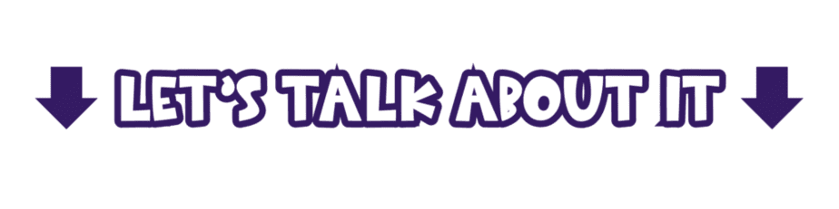 Bold purple text reads LETS TALK ABOUT IT with thick downward-pointing arrows on both sides, all on a white background.