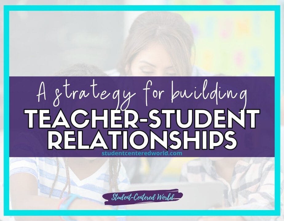 Text graphic highlighting teacher-student relationships with the message: A strategy for building teacher-student relationships over a blurred background of students. The website studentcenteredworld.com and Student-Centered World are also visible.