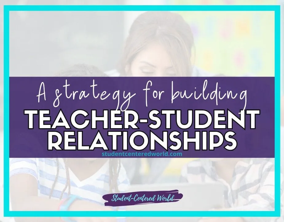 Text graphic highlighting teacher-student relationships with the message: A strategy for building teacher-student relationships over a blurred background of students. The website studentcenteredworld.com and Student-Centered World are also visible.