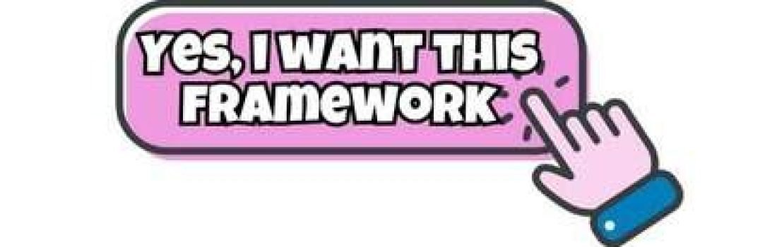 A pink rectangular button with bold white and black text reading YES, I WANT THIS FRAMEWORK. A cartoon hand with a blue sleeve is clicking the button.