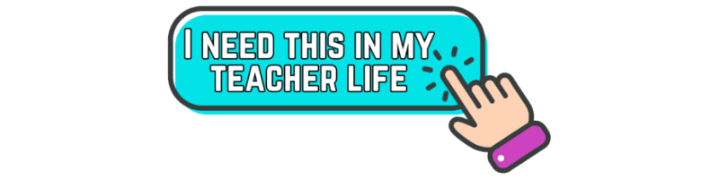 A turquoise button with the text I NEED THIS IN MY TEACHER LIFE and a cartoon hand pointing to it.