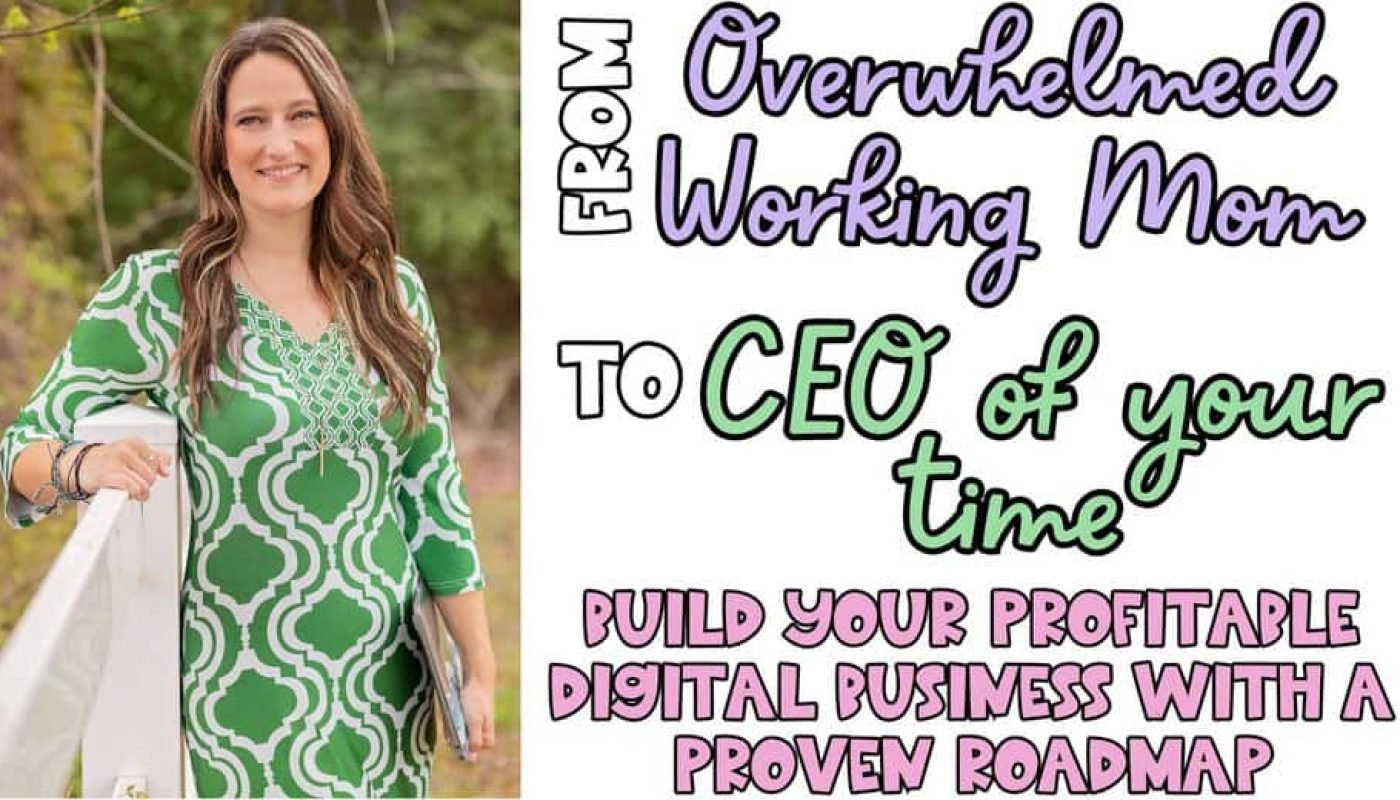 A woman in a green patterned dress smiles outdoors; beside her, bold text reads: From Overwhelmed Working Mom to CEO of your time. Build your profitable digital business with a proven roadmap.