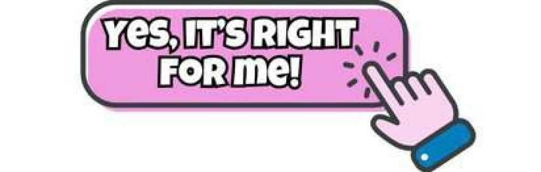 A pink button with bold text saying YES, ITS RIGHT FOR ME! and an illustrated hand with a blue sleeve clicking the button.